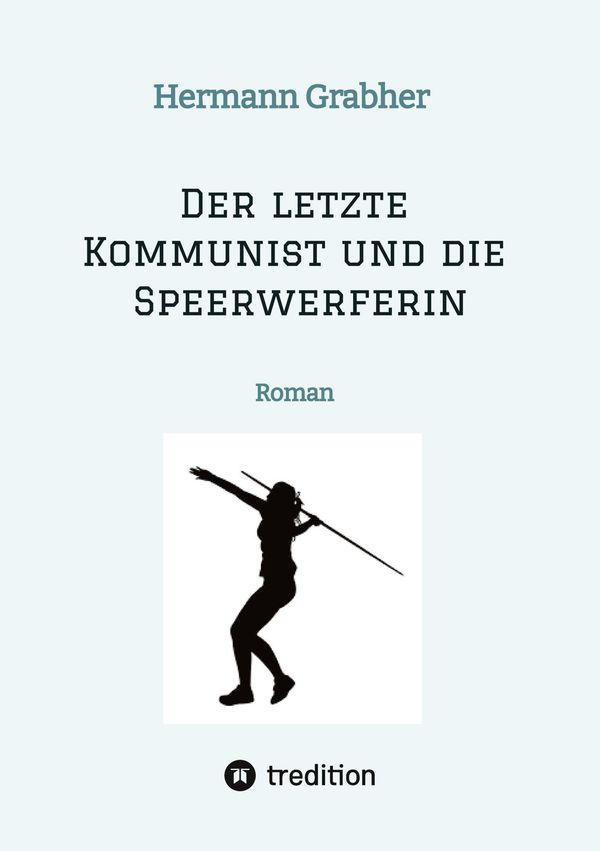 Der letzte Kommunist und die Speerwerferin - Hermann Grabher (Buch)