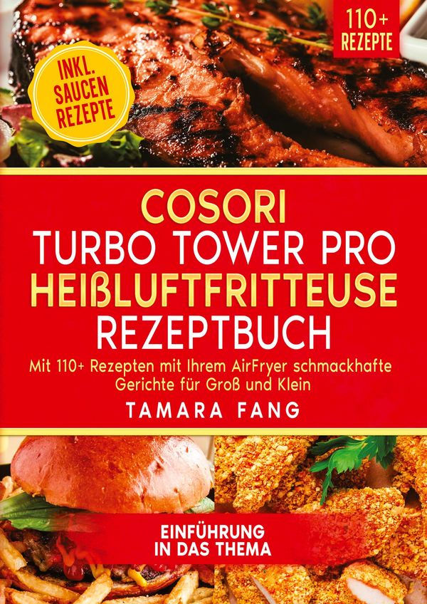 COSORI Turbo Tower Pro Heißluftfritteuse Rezeptbuch - Tamara Fang