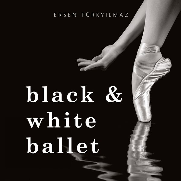 black & white ballet - Ersen Türkyilmaz (Buch)