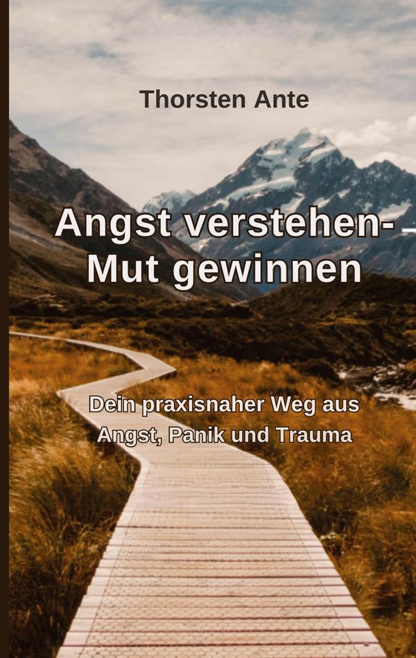 Angst verstehen -Mut gewinnen - Thorsten Ante (Buch)