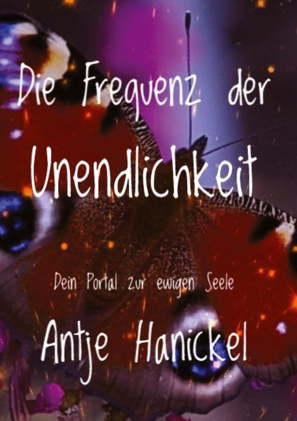 Die Frequenz der Unendlichkeit - Antje Hanickel (Buch)