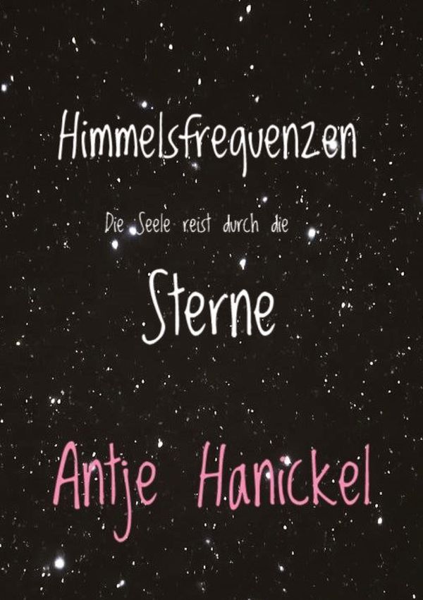 Himmelsfrequenzen - Antje Hanickel (Buch)