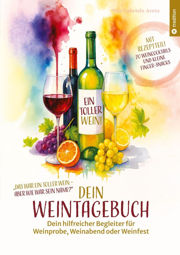 Ein toller Wein! Dein Weintagebuch - Gabriele Aretz (Buch)