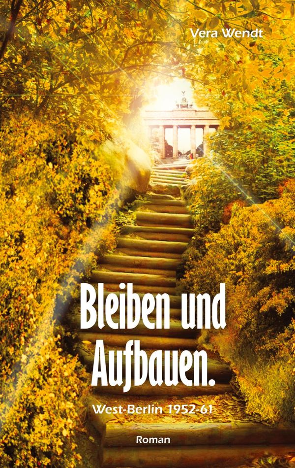 Bleiben und Aufbauen - Vera Wendt (Buch)