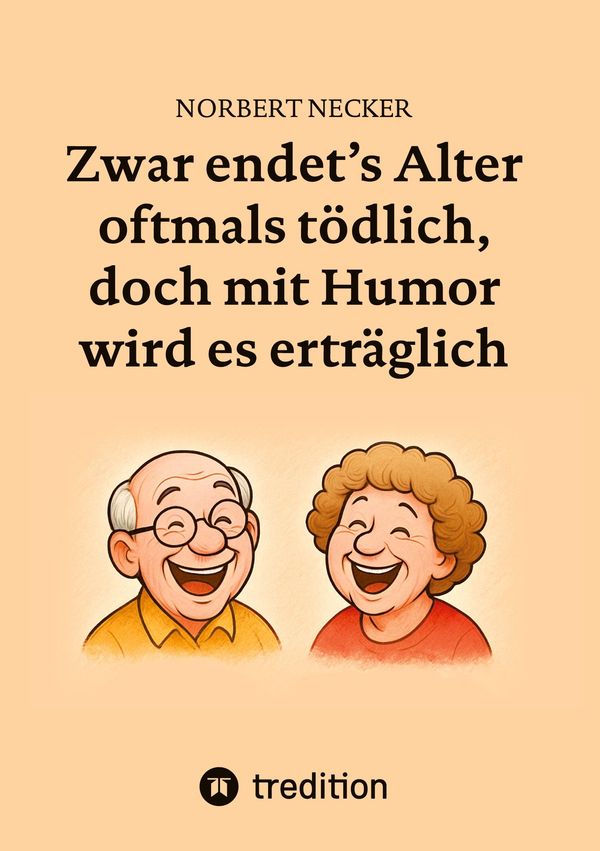 Zwar endets Alter oftmals tödlich, doch mit Humor wird es erträgli...