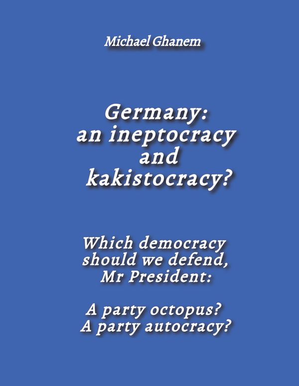 Germany: an ineptocracy and kakistocracy? - Michael Ghanem (Buch)