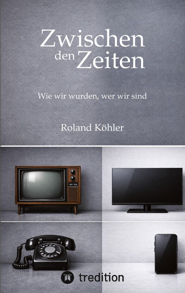 Zwischen den Zeiten - Roland Köhler (Buch)