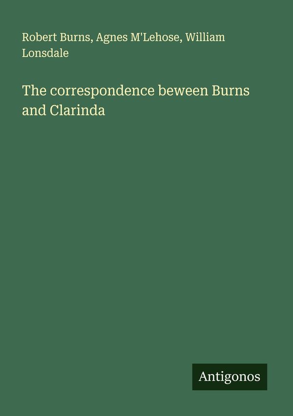 The correspondence beween Burns and Clarinda - Robert Burns (Buch)