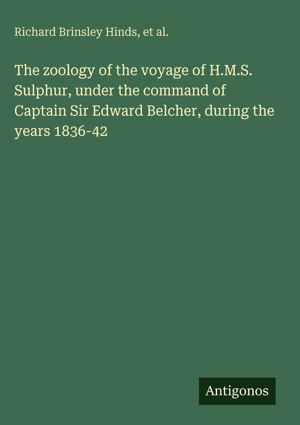 The zoology of the voyage of H.M.S. Sulphur, under the command of C...