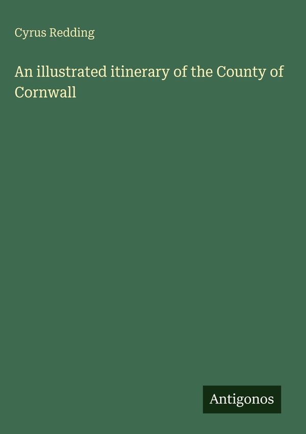 An illustrated itinerary of the County of Cornwall - Cyrus Redding