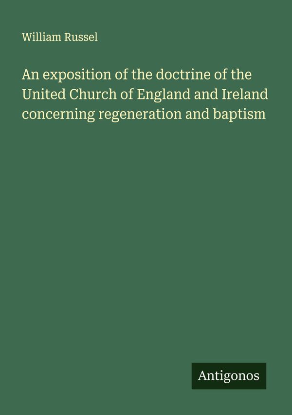 An exposition of the doctrine of the United Church of England and I...