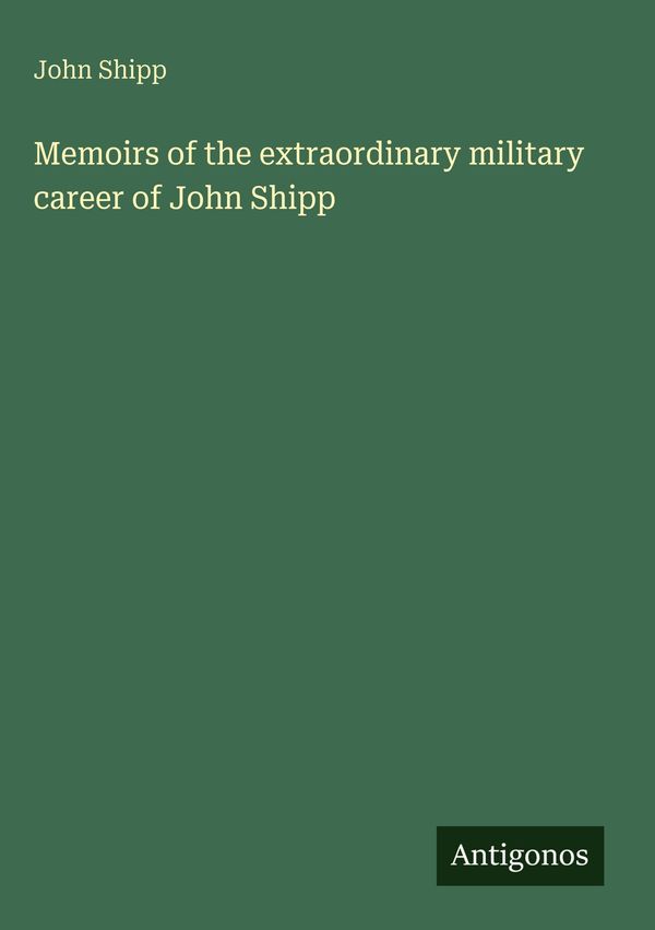 Memoirs of the extraordinary military career of John Shipp (Buch)