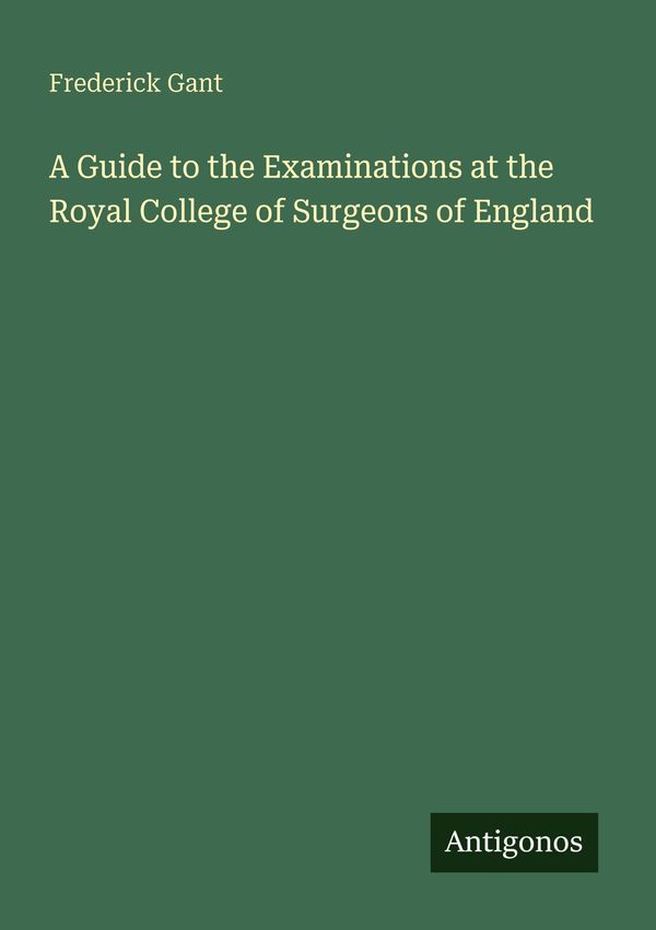 A Guide to the Examinations at the Royal College of Surgeons of Eng...