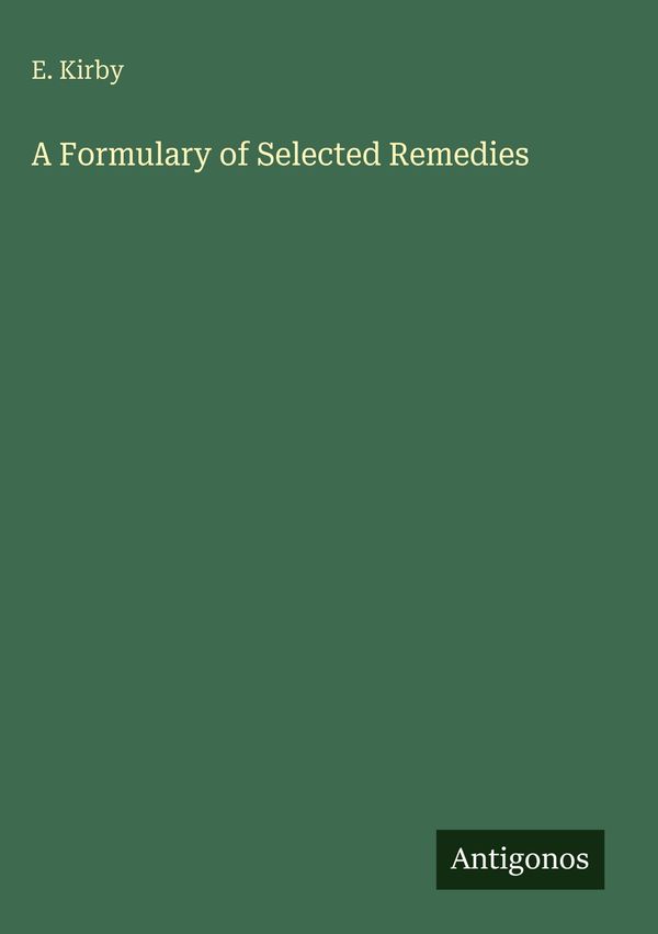 A Formulary of Selected Remedies - E. Kirby (Buch)