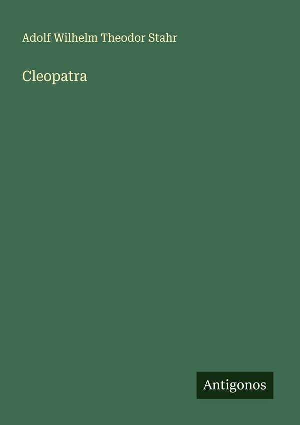 Cleopatra - Adolf Wilhelm Theodor Stahr (Buch)