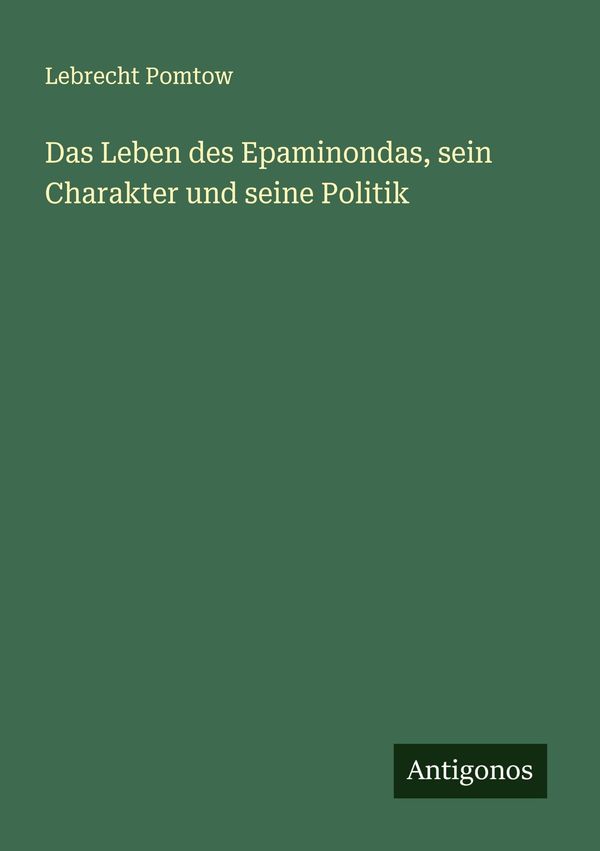 Das Leben des Epaminondas, sein Charakter und seine Politik (Buch)