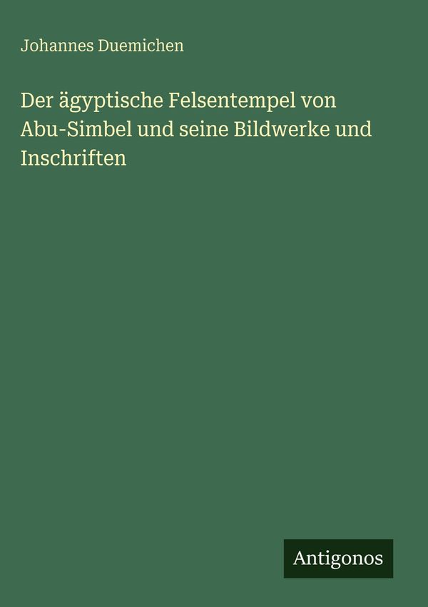 Der ägyptische Felsentempel von Abu-Simbel und seine Bildwerke und ...