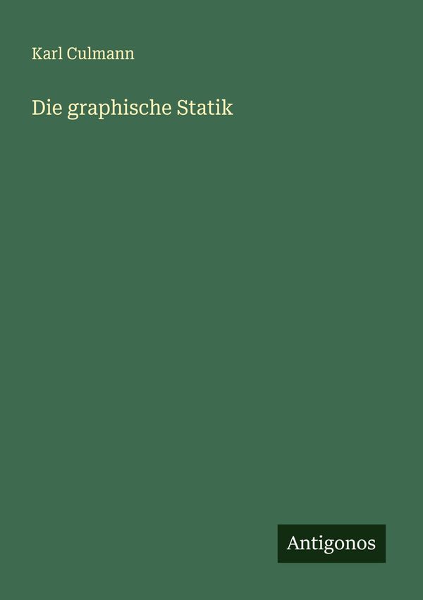 Die graphische Statik - Karl Culmann (Buch)