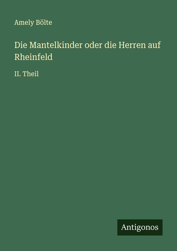 Die Mantelkinder oder die Herren auf Rheinfeld - Amely Bölte (Buch)