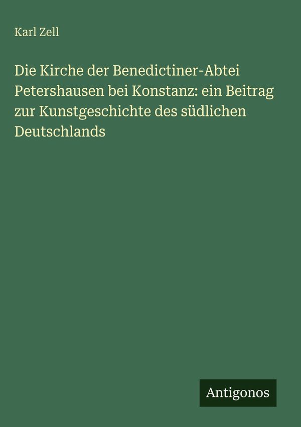 Die Kirche der Benedictiner-Abtei Petershausen bei Konstanz: ein Be...