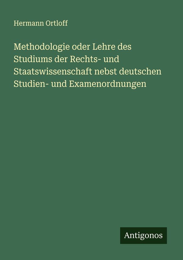 Methodologie oder Lehre des Studiums der Rechts- und Staatswissensc...