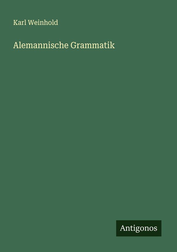 Alemannische Grammatik - Karl Weinhold (Buch)