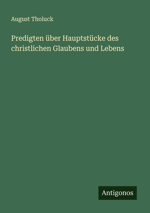 Predigten über Hauptstücke des christlichen Glaubens und Lebens (Buch)