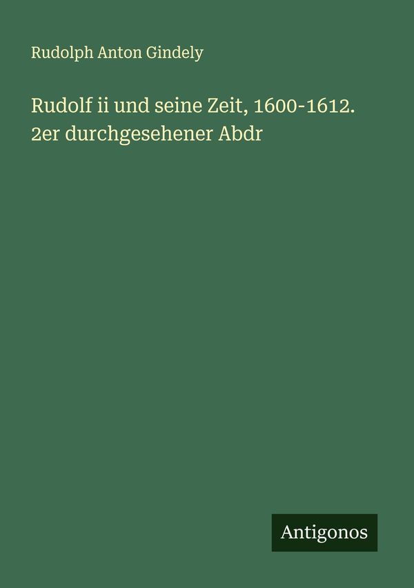 Rudolf ii und seine Zeit, 1600-1612. 2er durchgesehener Abdr (Buch)