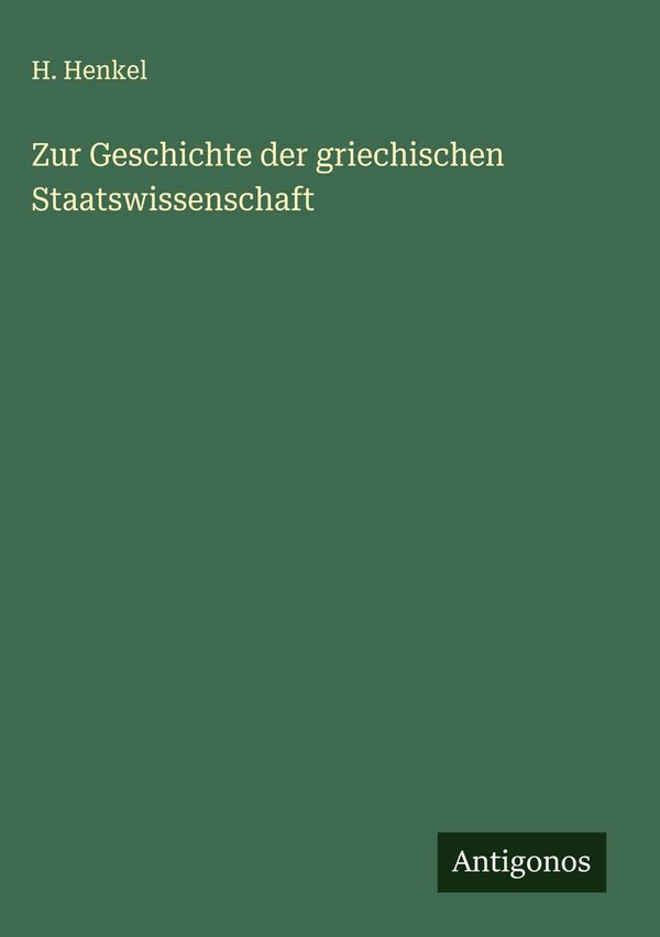 Zur Geschichte der griechischen Staatswissenschaft - H. Henkel (Buch)