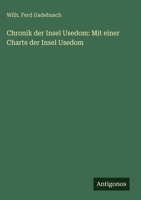 Chronik der Insel Usedom: Mit einer Charte der Insel Usedom (Buch)