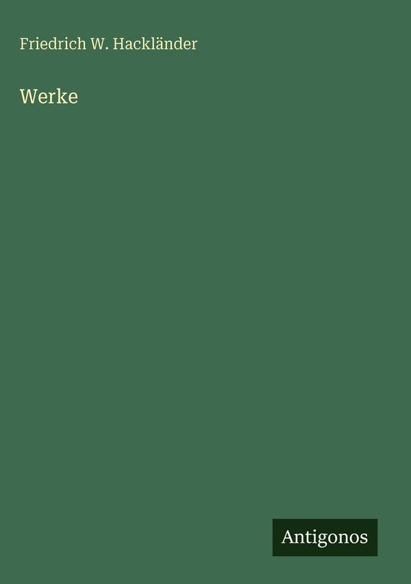 Werke - Friedrich W. Hackländer (Buch)