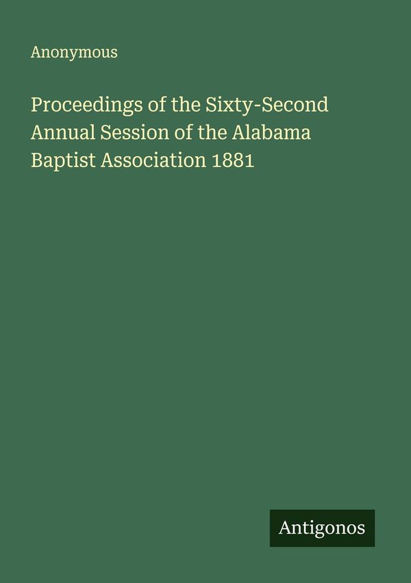 Proceedings of the Sixty-Second Annual Session of the Alabama Bapti...