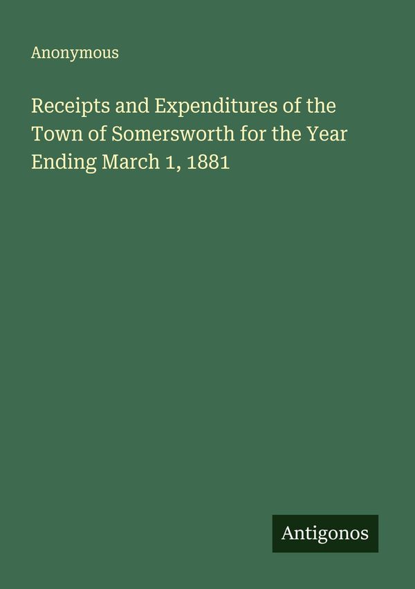 Receipts and Expenditures of the Town of Somersworth for the Year E...