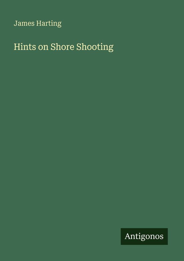 Hints on Shore Shooting - James Harting (Buch)