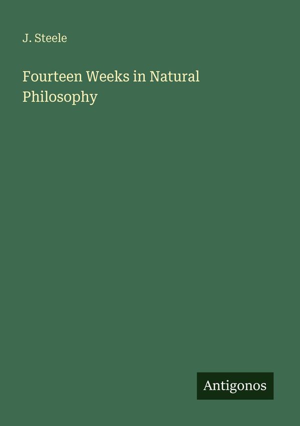 Fourteen Weeks in Natural Philosophy - J. Steele (Buch)