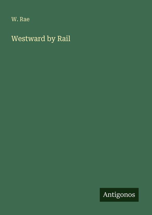 Westward by Rail - W. Rae (Buch)