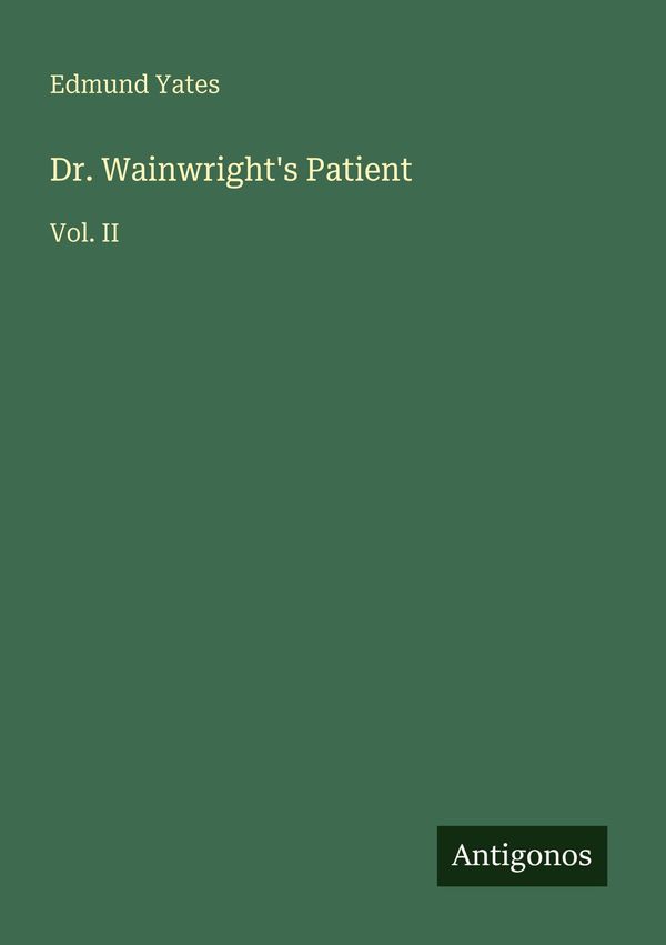 Dr. Wainwrights Patient - Edmund Yates (Buch)