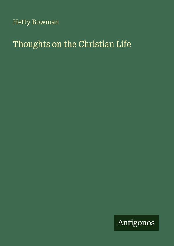 Thoughts on the Christian Life - Hetty Bowman (Buch)