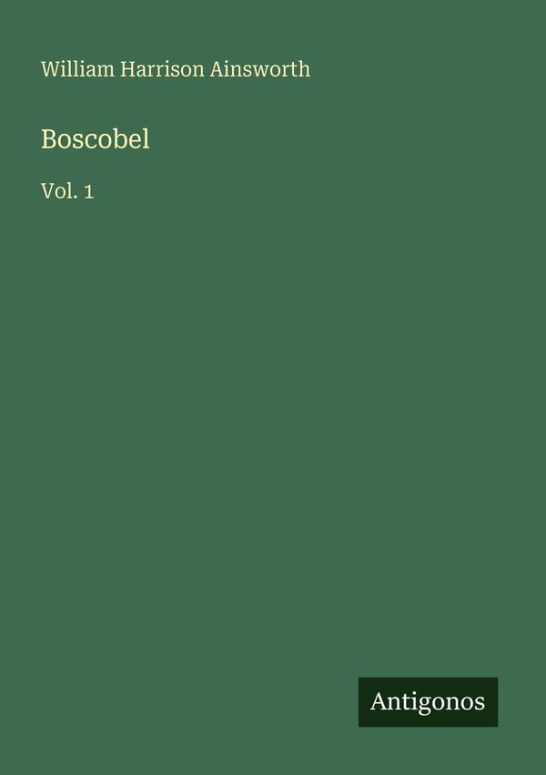 Boscobel - William Harrison Ainsworth (Buch)