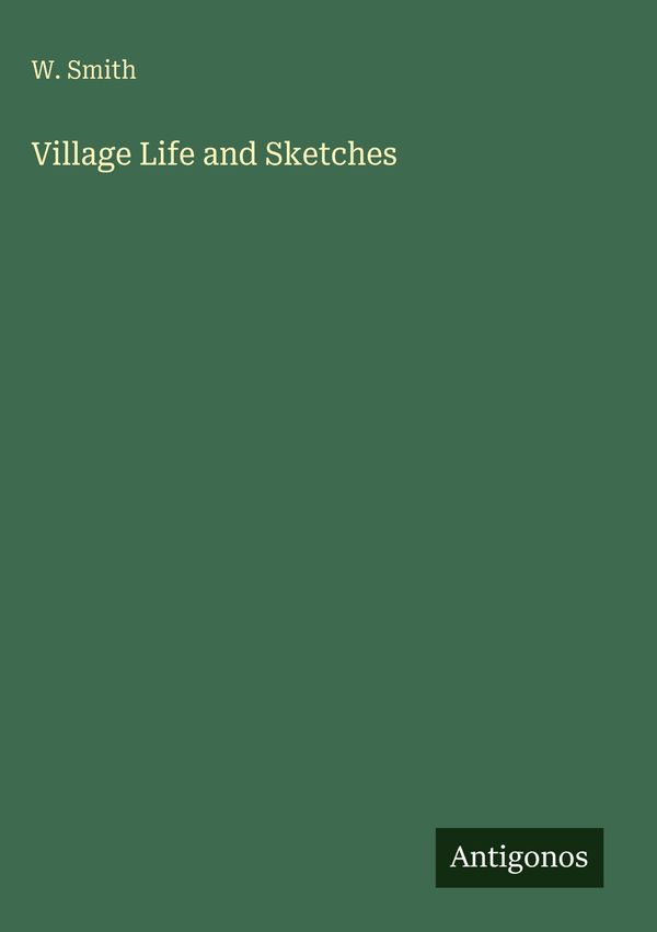 Village Life and Sketches - W. Smith (Buch)