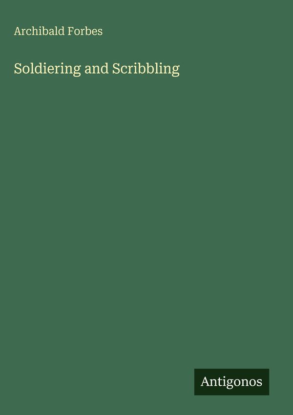 Soldiering and Scribbling - Archibald Forbes (Buch)