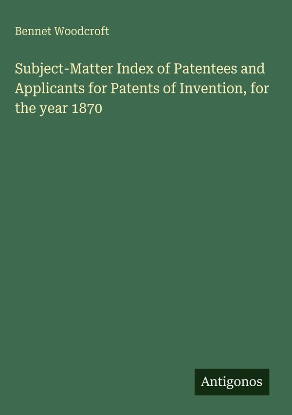 Subject-Matter Index of Patentees and Applicants for Patents of Inv...