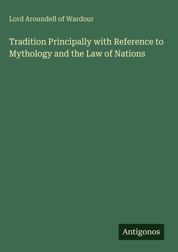 Tradition Principally with Reference to Mythology and the Law of Na...
