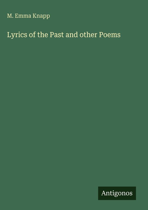 Lyrics of the Past and other Poems - M. Emma Knapp (Buch)