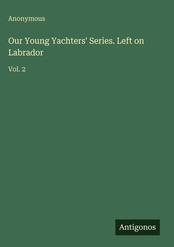 Our Young Yachters Series. Left on Labrador - Anonymous (Buch)