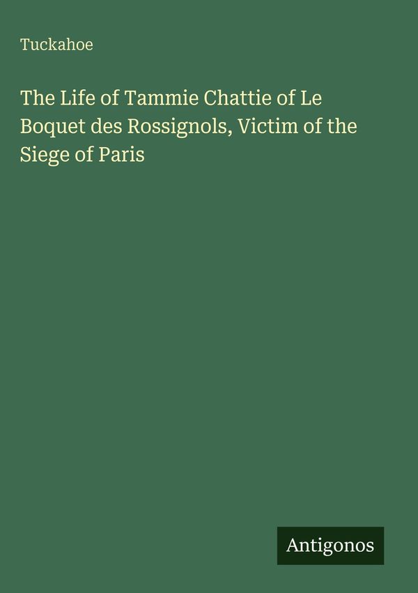 The Life of Tammie Chattie of Le Boquet des Rossignols, Victim of t...