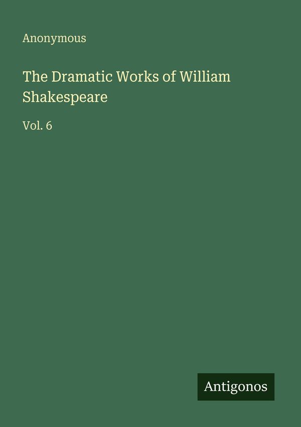 The Dramatic Works of William Shakespeare - Anonymous (Buch)