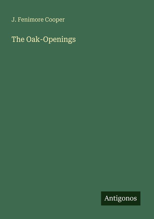 The Oak-Openings - James Fenimore Cooper (Buch)