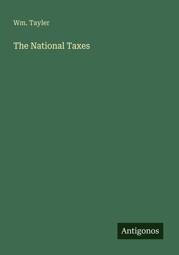 The National Taxes - Wm. Tayler (Buch)
