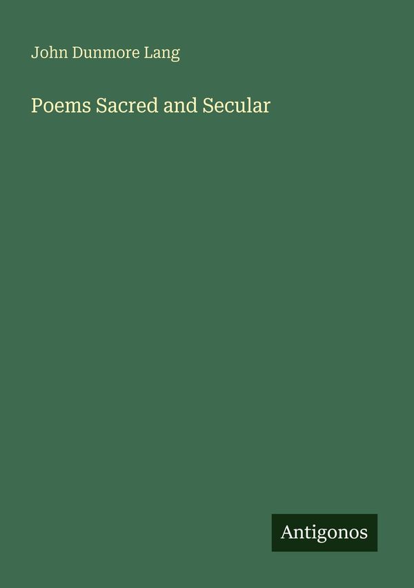 Poems Sacred and Secular - John Dunmore Lang (Buch)